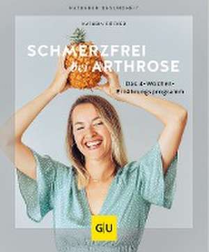 Schmerzfrei bei Arthrose de Kathrin Dücker