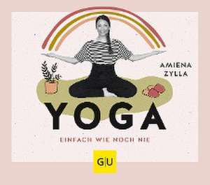 Zylla, A: Yoga einfach wie noch nie