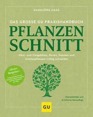 Das große GU Praxishandbuch Pflanzenschnitt de Hansjörg Haas