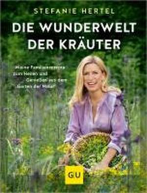 Die Wunderwelt der Kräuter de Stefanie Hertel