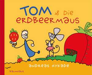 Tom und die Erdbeermaus de Andreas Hykade