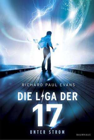 Die Liga der Siebzehn 01 - Unter Strom de Richard Paul Evans