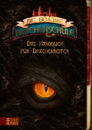 Die geheime Drachenschule - Das Handbuch für Drachenreiter de Emily Skye