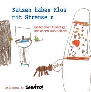 Kindermund - Katzen haben Klos mit Streuseln de Sybille Ekrut