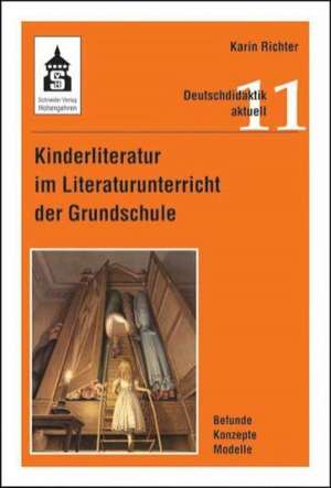 Kinderliteratur im Literaturunterricht der Grundschule de Karin Richter