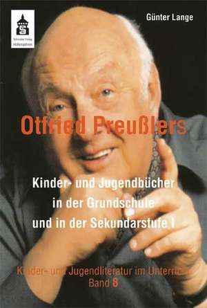 Otfried Preußlers Kinder- und Jugendbücher in der Grundschule und Sekundarstufe I de Günter Lange