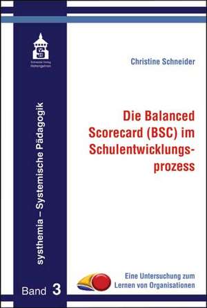 Die Balanced Scorecard (BSC) im Schulentwicklungsprozess de Christine Schneider