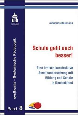 Schule geht auch besser! de Johannes Baumann