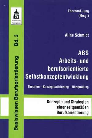 ABS Arbeits- und berufsorientierte Selbstkonzeptentwicklung de Aline Schmidt