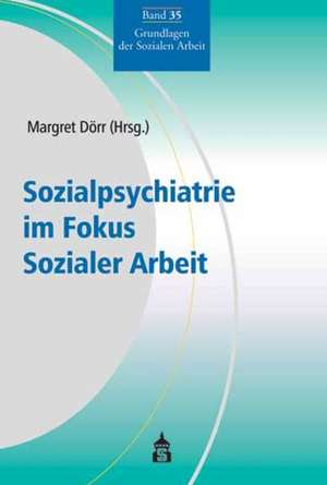 Sozialpsychiatrie im Fokus Sozialer Arbeit de Margret Dörr