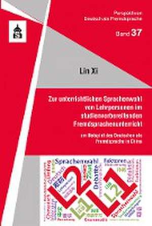 Zur unterrichtlichen Sprachenwahl von Lehrpersonen im studienvorbereitenden Fremdsprachenunterricht de Lin Xi