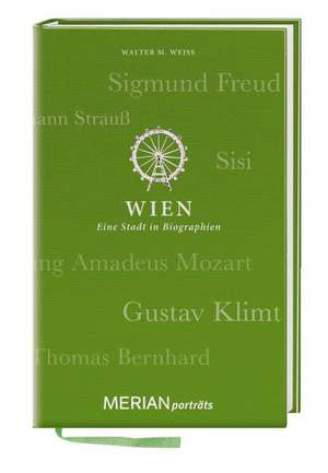 MERIAN Porträt Wien. Eine Stadt in Biographien de Walter M. Weiss