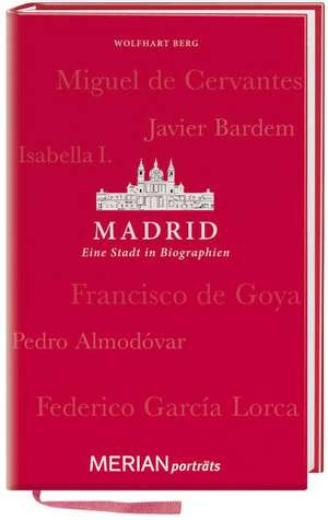 Madrid. Eine Stadt in Biographien de Wolfhart Berg