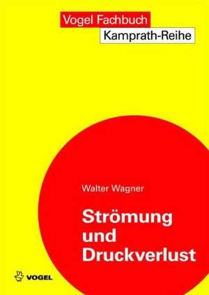 Strömung und Druckverlust de Walter Wagner