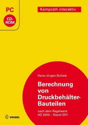 Berechnung von Druckbehälter-Bauteilen. CD-ROM de Hans-Jürgen Bullack