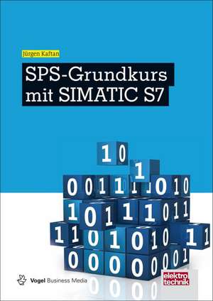 SPS-Grundkurs mit SIMATIC S7 de Jürgen Kaftan