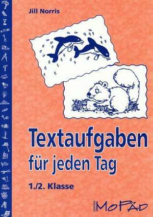 Textaufgaben für jeden Tag - 1./2. Klasse de Jill Norris