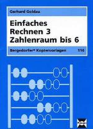 Einfaches Rechnen 3. Zahlenraum bis 6 de Gerhard Goldau