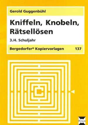 Kniffeln, Knobeln, Rätsellösen. 3./4. Schuljahr de Gerold Guggenbühl