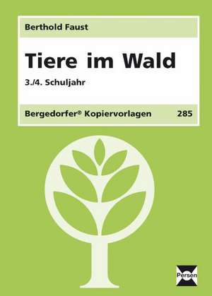 Tiere im Wald. 3./4. Schuljahr de Berthold Faust