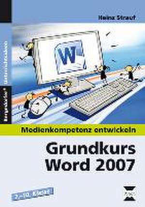 Grundkurs Word 2007 de Heinz Strauf