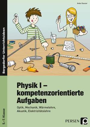 Physik I - kompetenzorientierte Aufgaben de Anke Ganzer