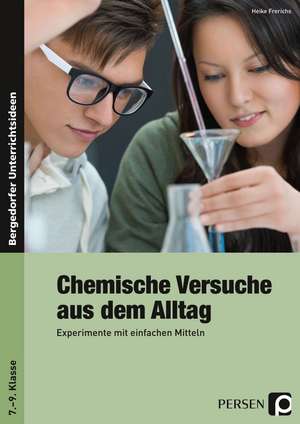 Chemische Versuche aus dem Alltag. Experimente mit einfachen Mitteln de Heike Frerichs