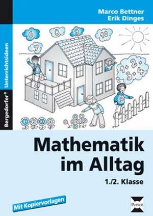 Mathematik im Alltag 1./2. Klasse de Marco Bettner