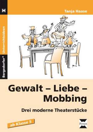 Gewalt - Liebe - Mobbing de Tanja Haase