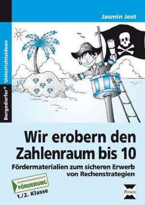 Wir erobern den Zahlenraum bis 10 de Jasmin Jost