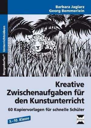 Kreative Zwischenaufgaben für den Kunstunterricht de Barbara Jaglarz