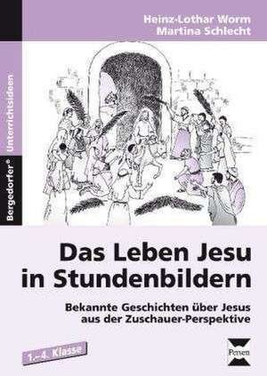 Das Leben Jesu in Stundenbildern de Martina Schlecht