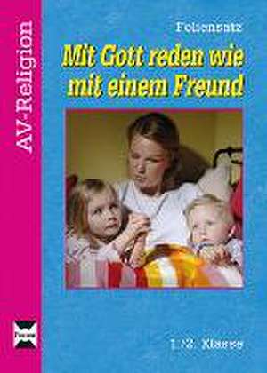 Mit Gott reden wie mit einem Freund - Foliensatz de Christina Heidemann