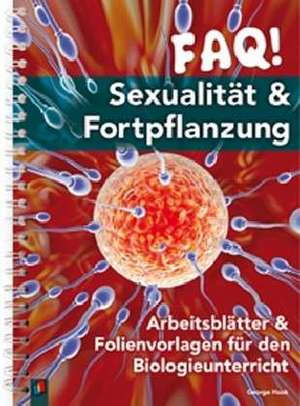 FAQ! Sexualität & Fortpflanzung de George Hook