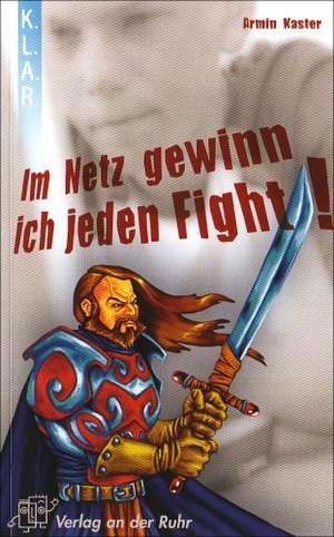 Im Netz gewinn ich jeden Fight! de Armin Kaster