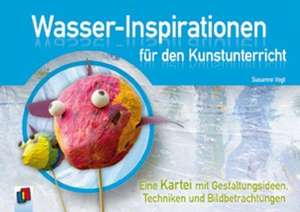 Wasser-Inspirationen für den Kunstunterricht de Susanne Vogt