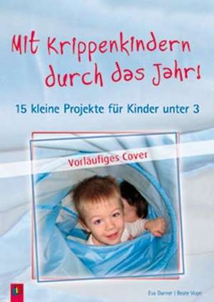 Mit Krippenkindern durch das Jahr! de Eva Danner