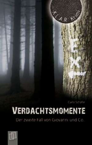 Verdachtsmomente. Der zweite Fall von Giovanni und Co. de Carlo Schäfer