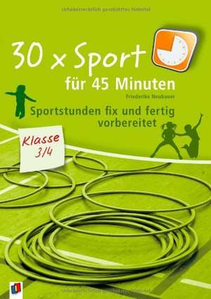 30 x Sport für 45 Minuten - Klasse 3/4 de Friederike Neubauer