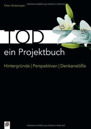 Tod - ein Projektbuch de Peter Brokemper