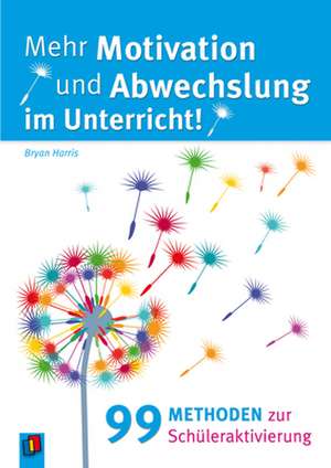 Mehr Motivation und Abwechslung im Unterricht! de Bryan Harris