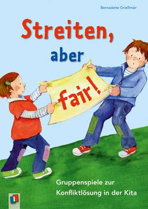 Streiten, aber fair! de Bernadette Grießmair