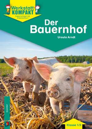 Werkstatt kompakt: Der Bauernhof de Ursula Arndt