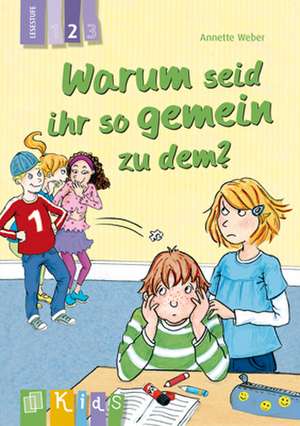 Warum seid ihr so gemein zu dem? Lesestufe 2 de Annette Weber