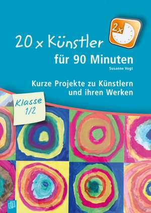 20 x Künstler für 90 Minuten Klasse 1/2 de Susanne Vogt