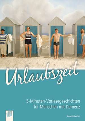 5-Minuten-Vorlesegeschichten für Menschen mit Demenz: Urlaubszeit de Weber Annette