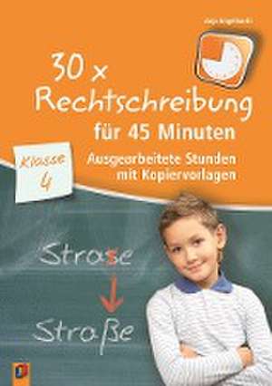 30 x Rechtschreibung für 45 Minuten - Klasse 4 de Anja Engelhardt