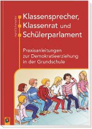 Klassensprecher, Klassenrat und Schülerparlament de Ingrid Schumacher