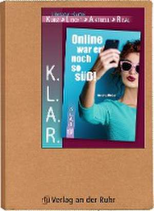 K.L.A.R. - Literatur-Kartei: Online war er noch so süß! de Annette Weber