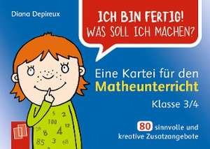 Ich bin fertig! Was soll ich machen? Eine Kartei für den Matheunterricht - Klasse 3/4 de Diana Depireux